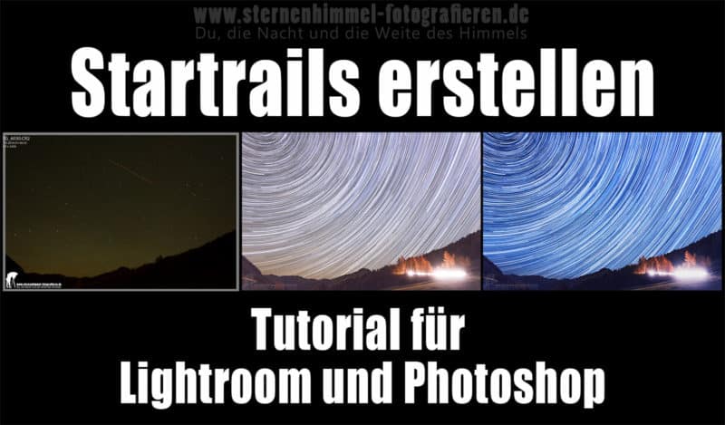 Anleitung - Tutorial für Startrails - Strichspuren der Sterne - Sternspuren mit Lightroom und Photoshop