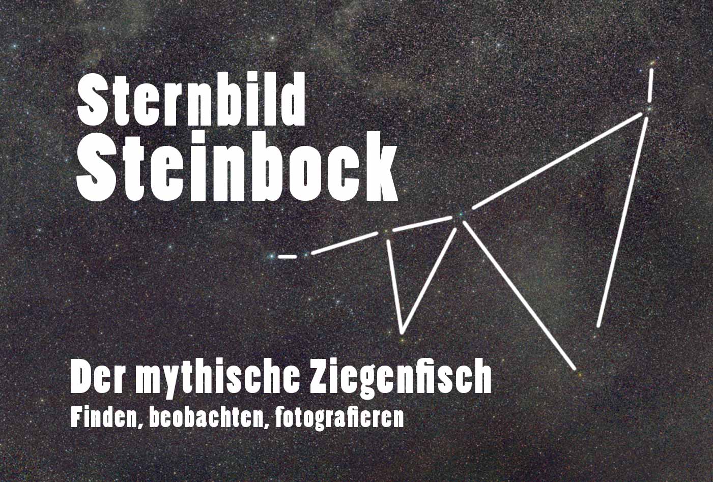 Sternbild Steinbock - den mythischen Ziegenfisch finden, beobachten und fotografierenen - Anleitung, Tutorial, Tipps, TITELBILD